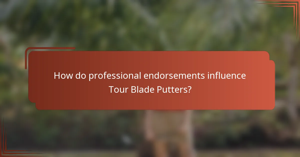 How do professional endorsements influence Tour Blade Putters?