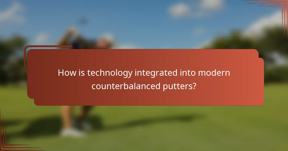 How is technology integrated into modern counterbalanced putters?